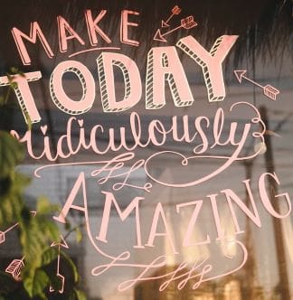 A Fit and Healthy Lifestyle window-sign saying Make Today Ridiculously Amazing!